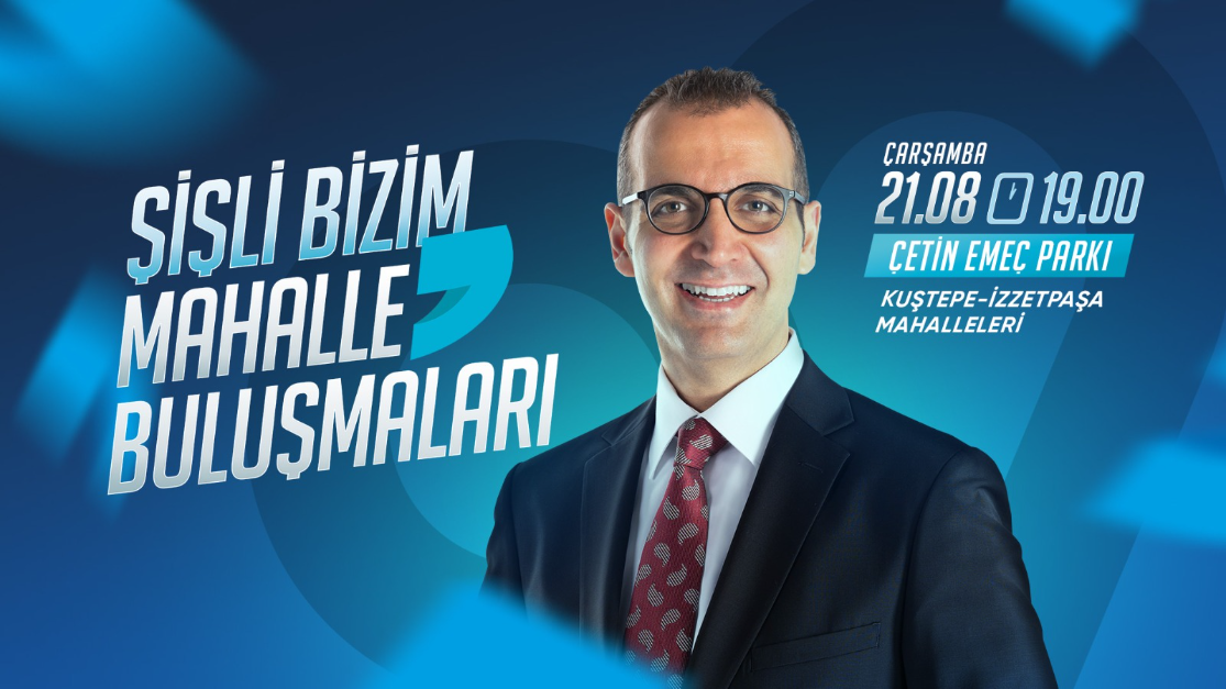 ŞİŞLİ BİZİM MAHALLE BULUŞMALARI HIZ KESMEDEN DEVAM EDİYOR